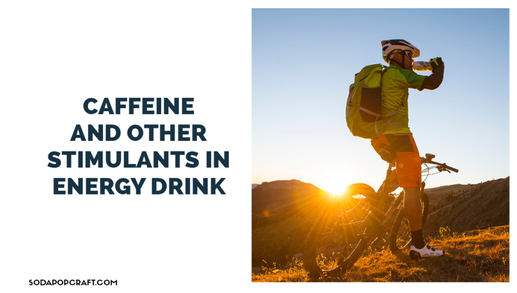 Caffeine And Other Stimulants in Energy Drink