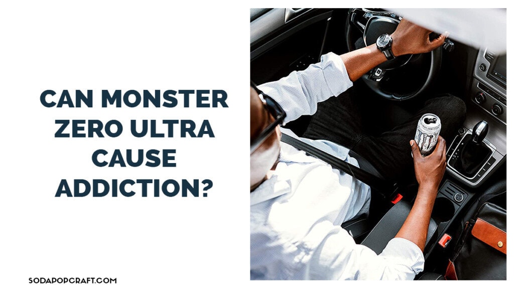Can Monster Zero Ultra cause addiction