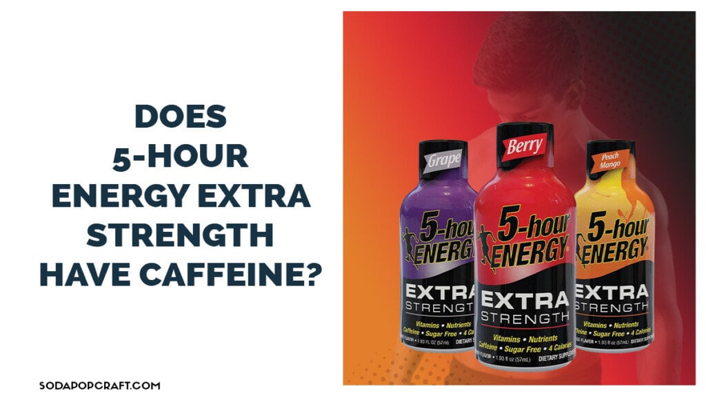 Does 5-Hour Energy Extra Strength have caffeine