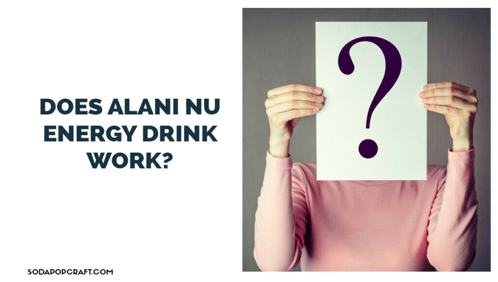 Does Alani Nu Energy Drink Work