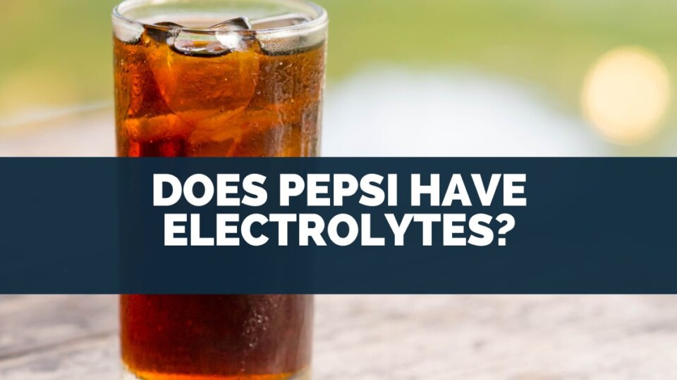 Does Pepsi Have Electrolytes?