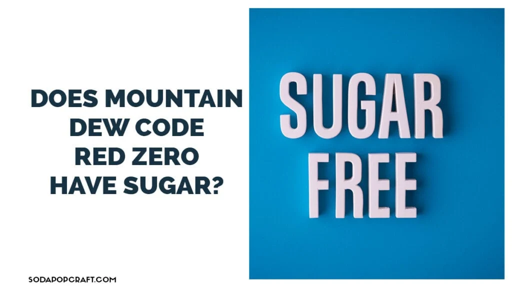 O código de orvalho da montanha vermelho zero tem açúcar