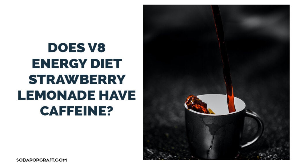 Does v8 energy diet strawberry lemonade have caffeine