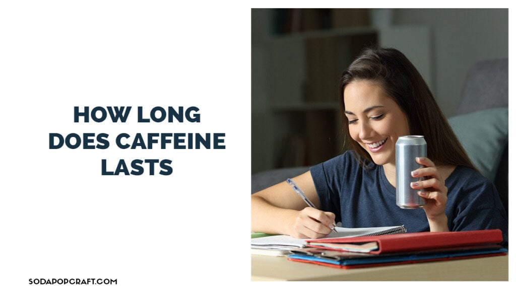 How Long Does Caffeine Lasts