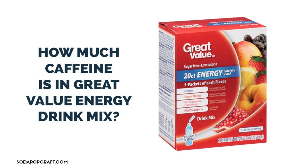 How Much Caffeine is in Great Value Energy Drink Mix