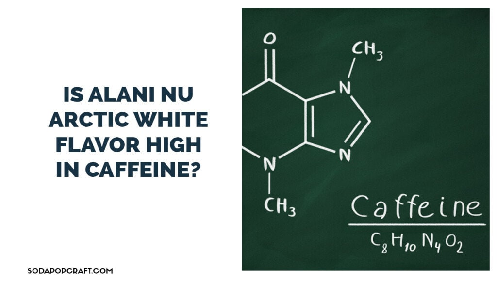 Is Alani Nu Arctic White Flavor high in caffeine