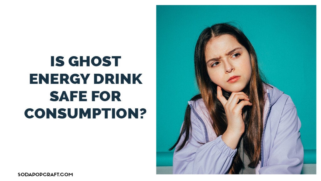 Is ghost energy drink safe for consumption
