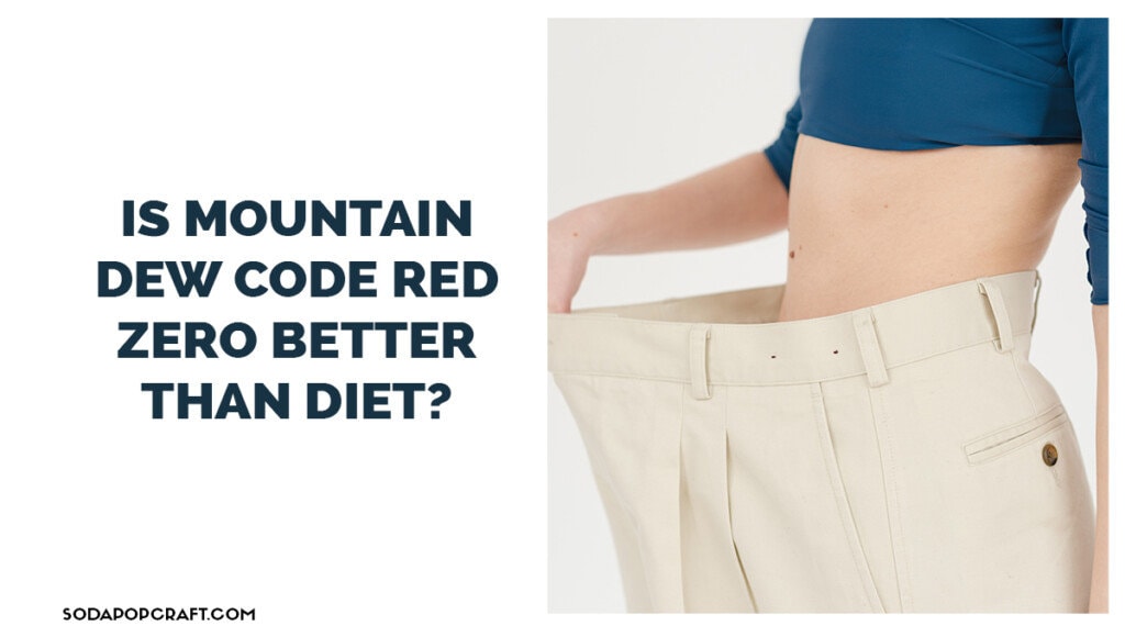 Is mtn dew code red zero better than diet
