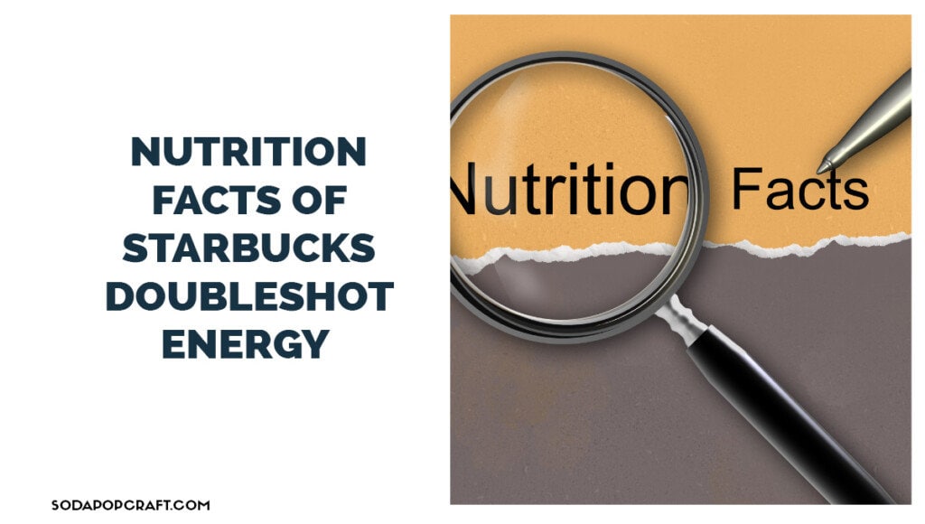 Nutrition Facts of Starbucks Doubleshot Energy