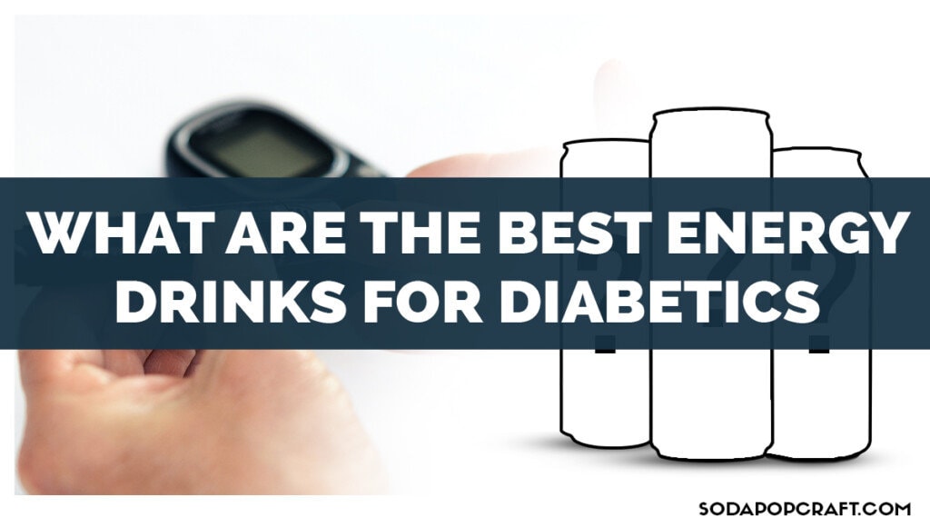 What Are The Best Energy Drinks For Diabetics