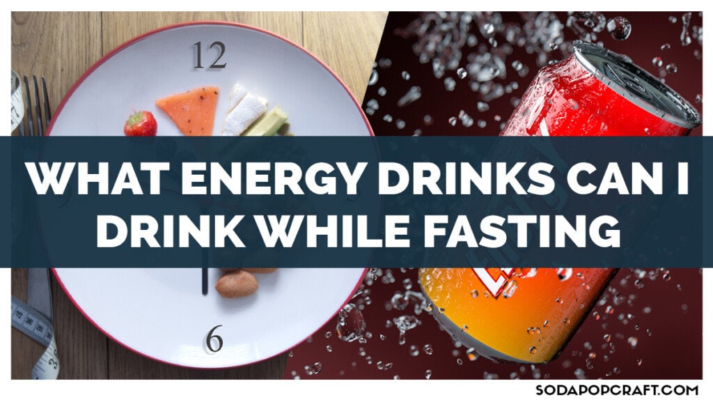 What Energy Drinks Can I Drink While Fasting