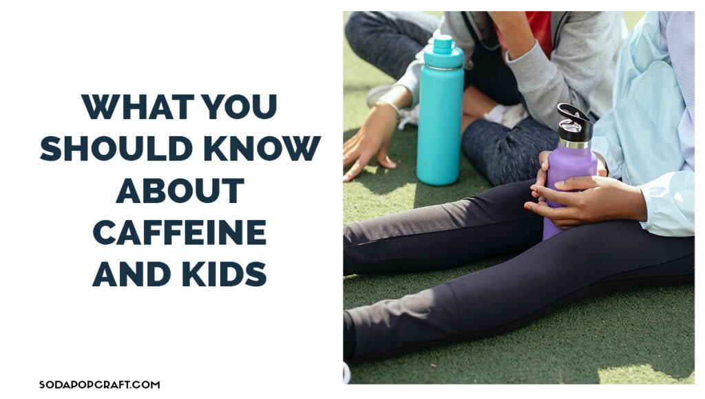 What You Should Know About Caffeine and Kids