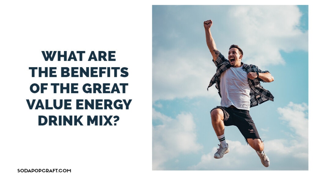 What are the benefits of the Great Value Energy Drink Mix