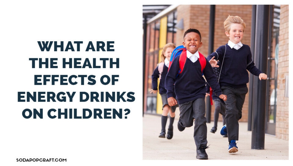 Are Energy Drinks Bad For Kids?