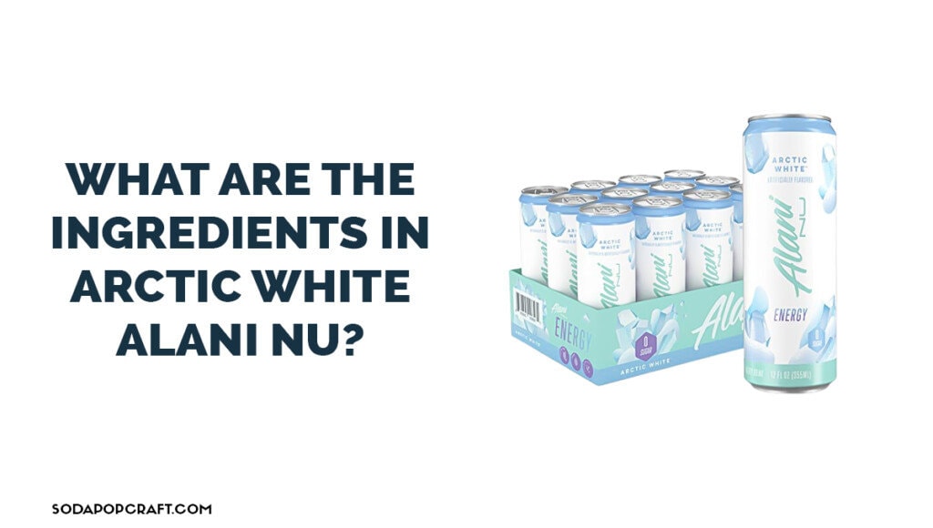 What are the ingredients in Arctic White Alani Nu