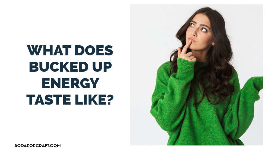 What does bucked up energy taste like