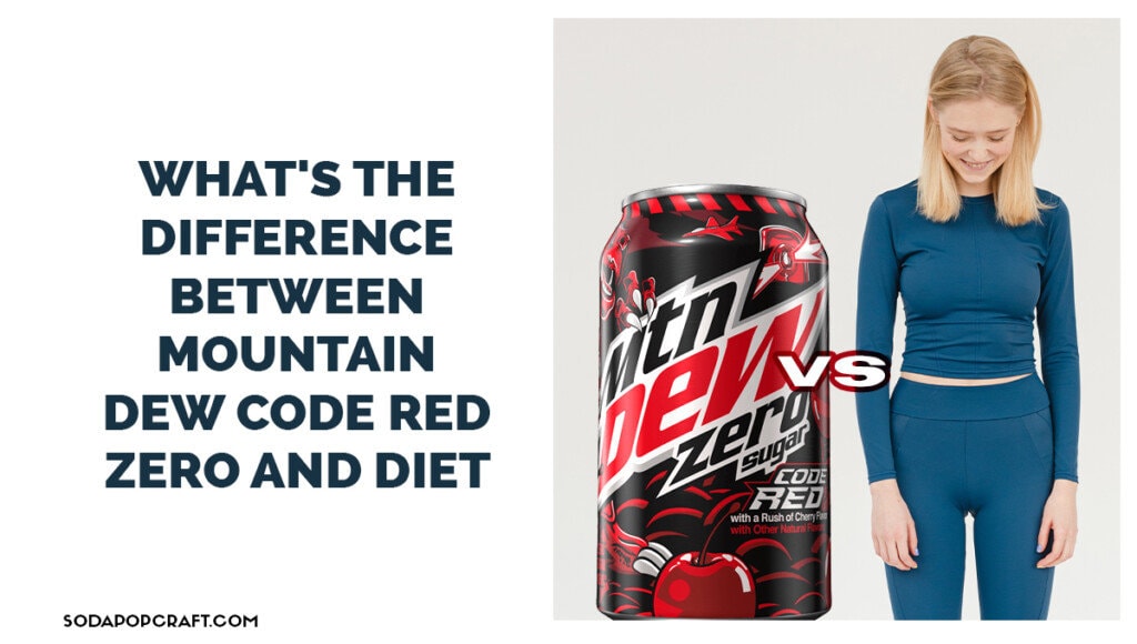 What's the difference between mtn dew code red zero and Diet