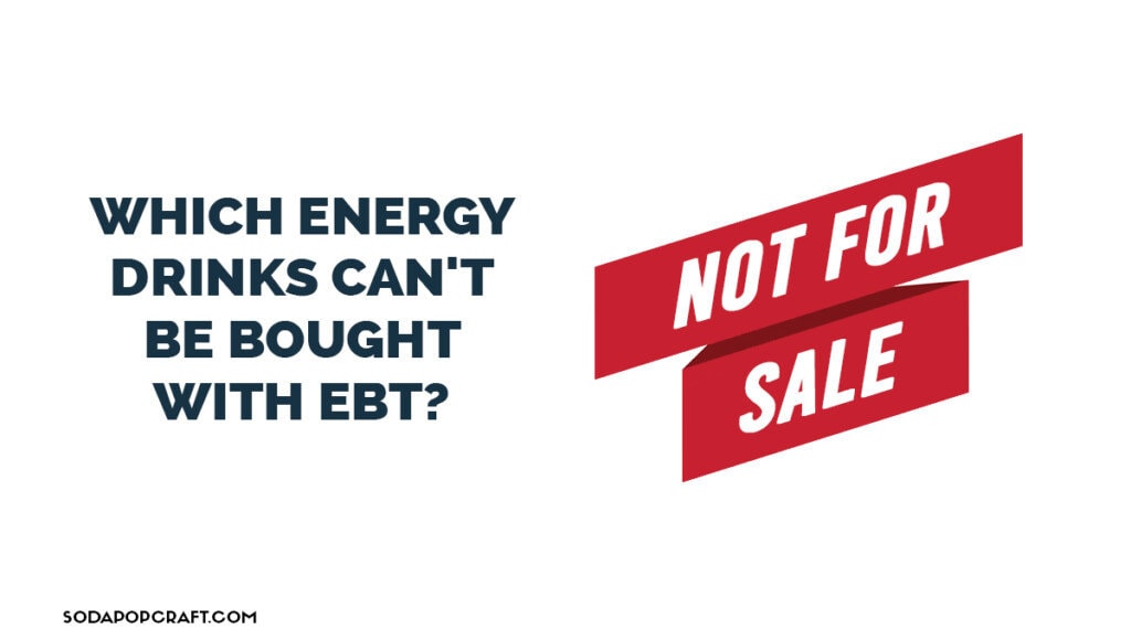 Which energy drinks can't be bought with EBT