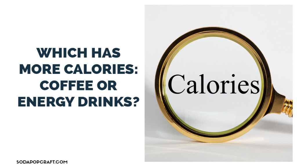 Which has more Calories - coffee or energy drinks