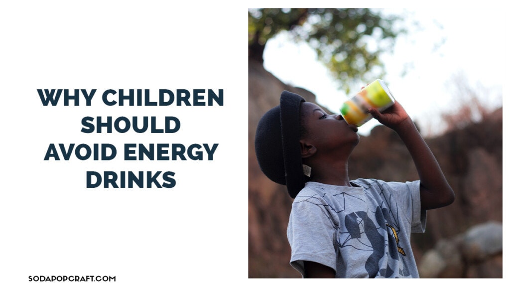 Why Children Should Avoid Energy Drinks