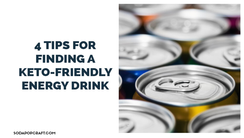 4 TIPS FOR FINDING A KETO-FRIENDLY ENERGY DRINK