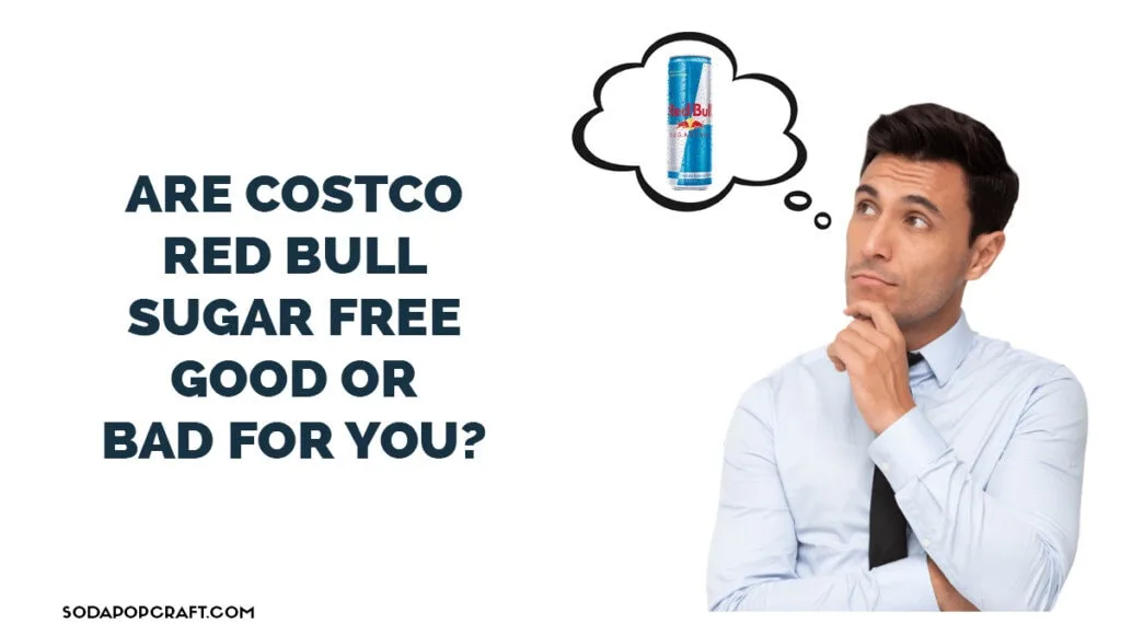Are Costco Red Bull Sugar Free Good or Bad for You