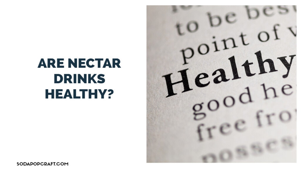Are nectar drinks healthy