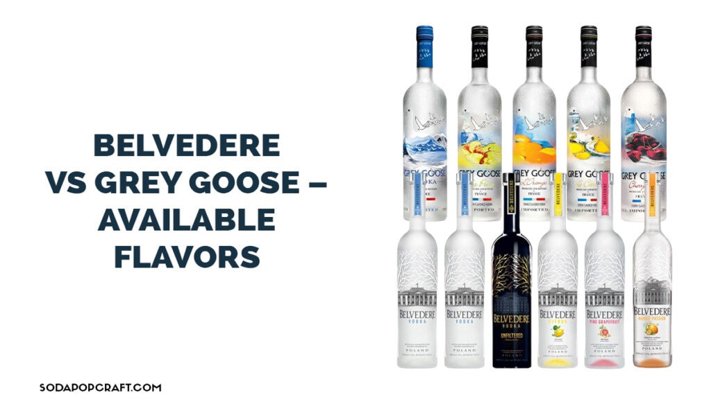 Belvedere vs Grey Goose Available Flavors