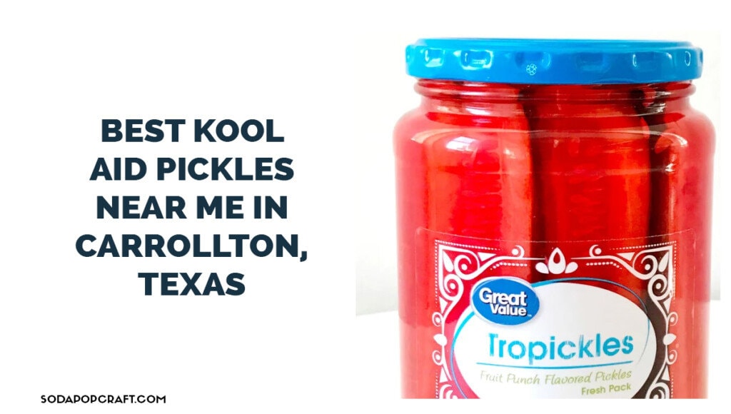Best Kool Aid Pickles near me in Carrollton, Texas