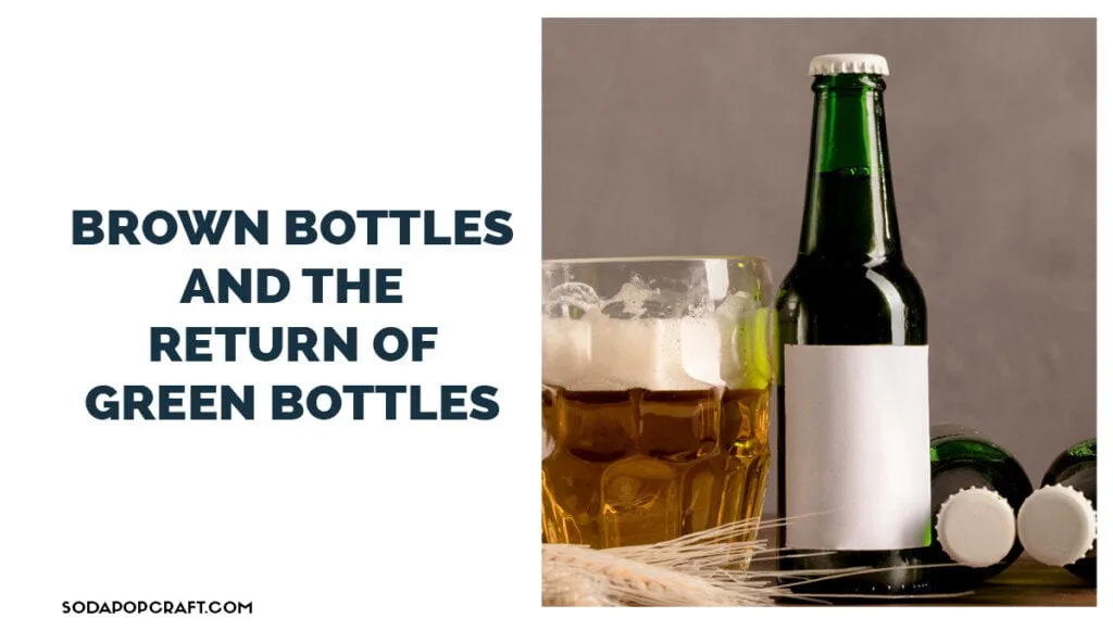 Brown Bottles and the Return of Green Bottles
