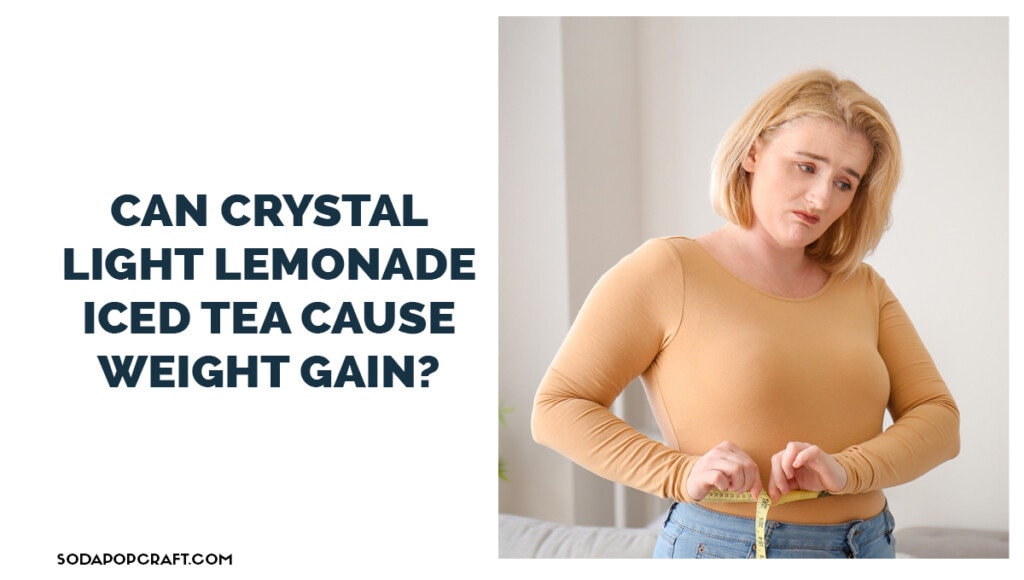 Can crystal light lemonade iced tea cause weight gain