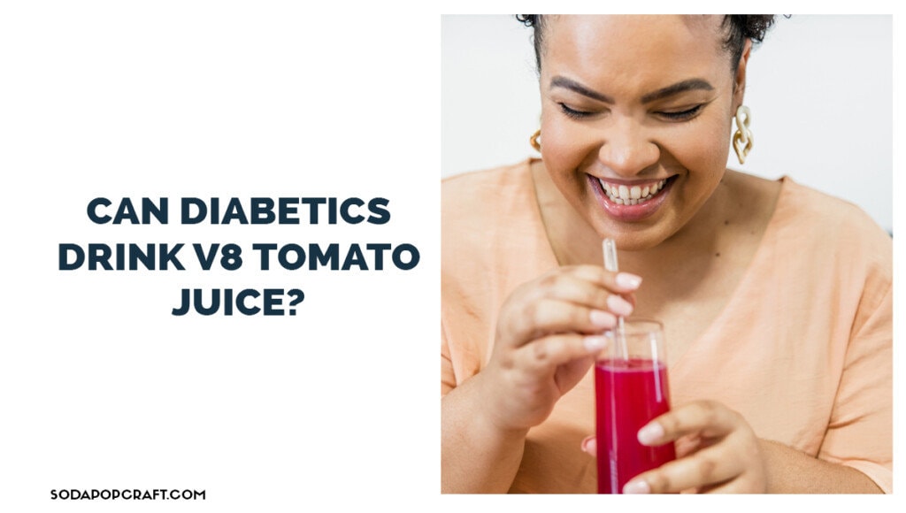 Can diabetics drink V8 tomato juice