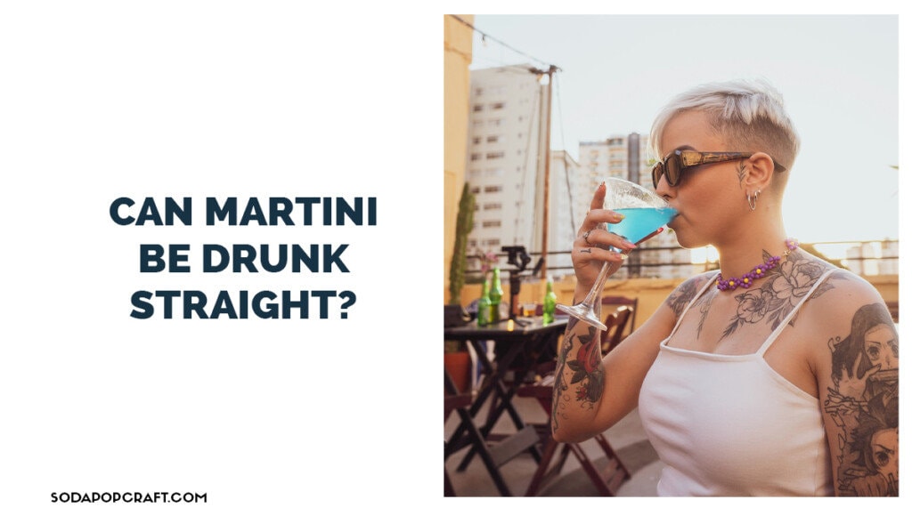 Can Martini Be Drunk Straight