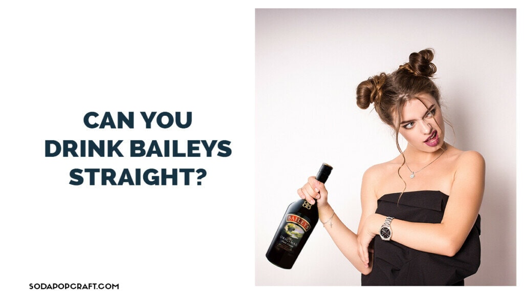 Can you drink Baileys straight