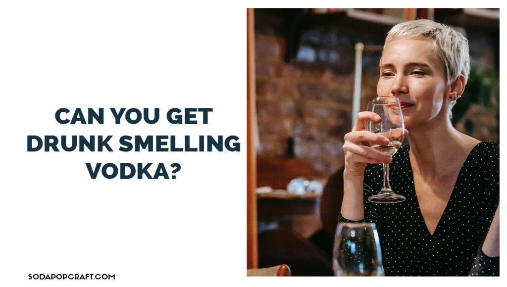 Can you get drunk smelling vodka