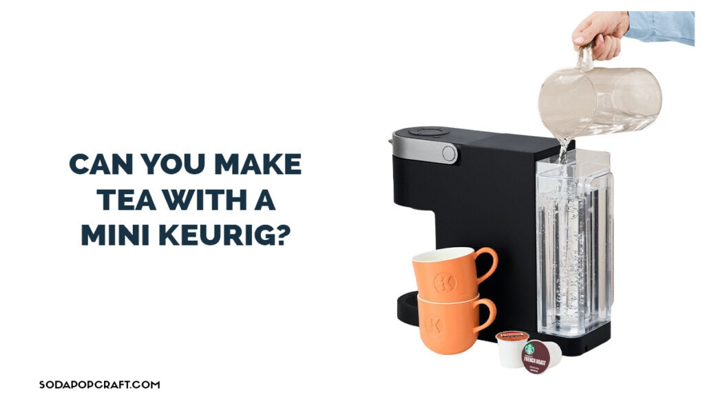 Can You Make Tea In A Keurig?