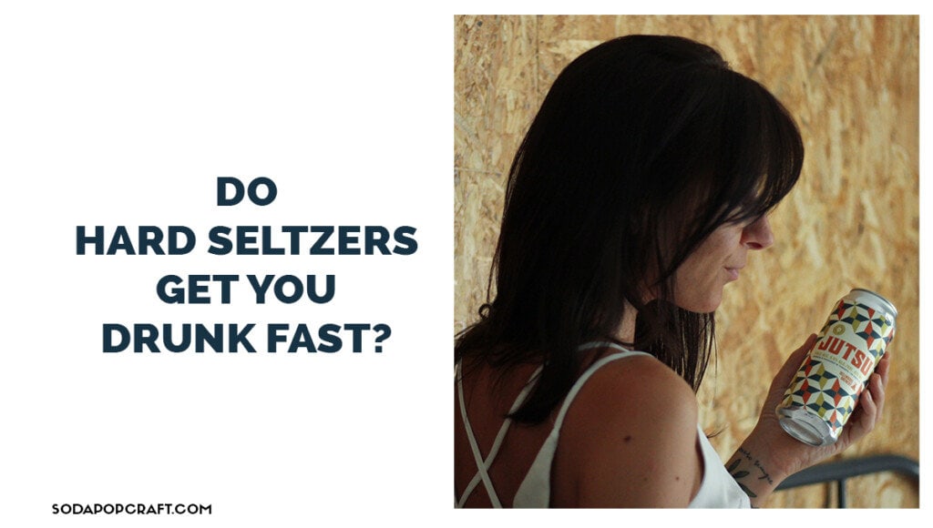 Do Hard Seltzers Get You Drunk Fast