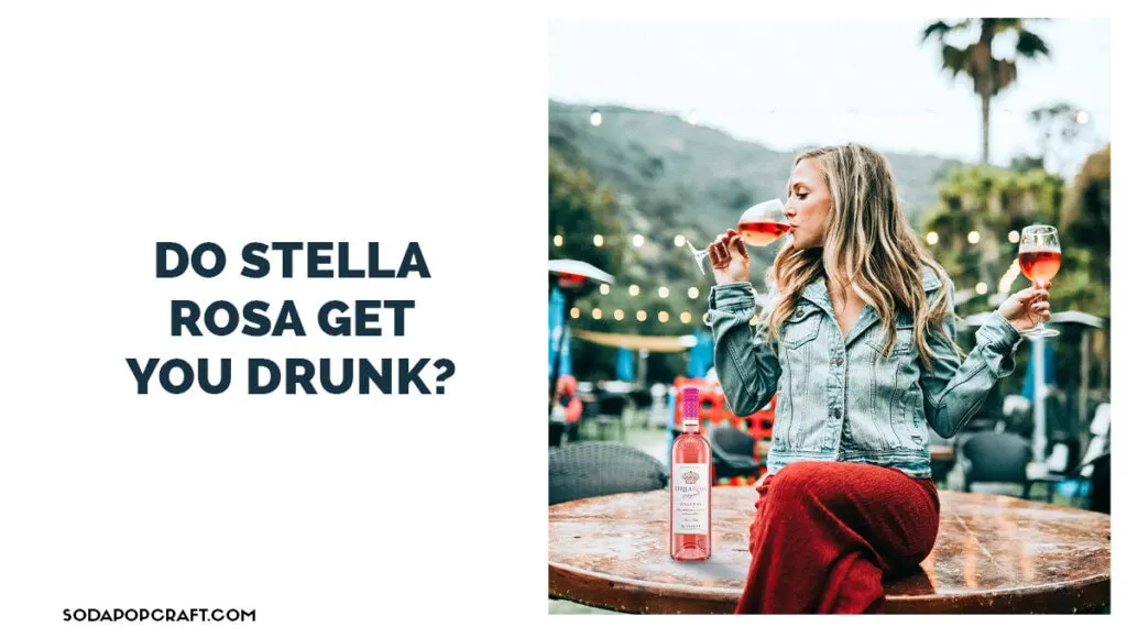 Do Stella Rosa get you drunk