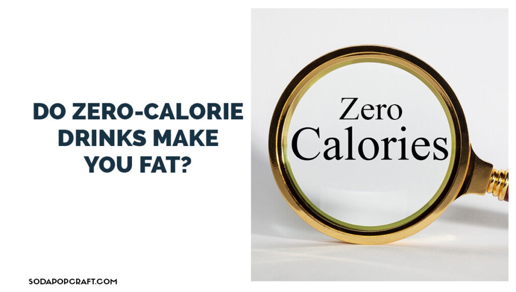 Do Zero-Calorie Drinks Make You Fat