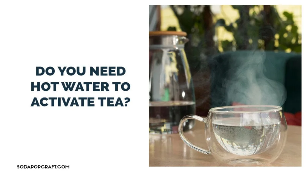 Do you need hot water to activate tea