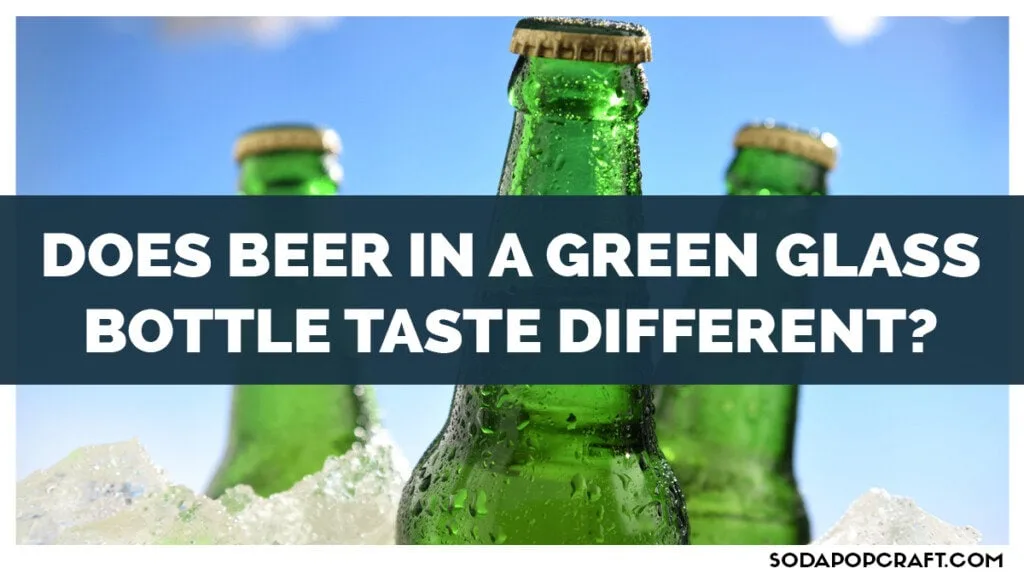 Does Beer in a Green Glass Bottle Taste Different