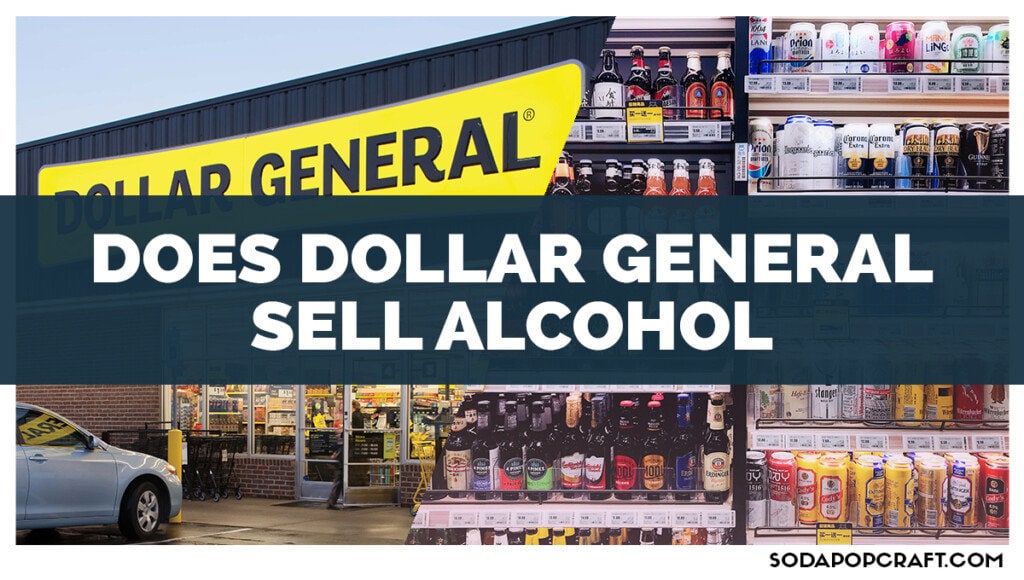 Does Dollar General Sell Alcohol