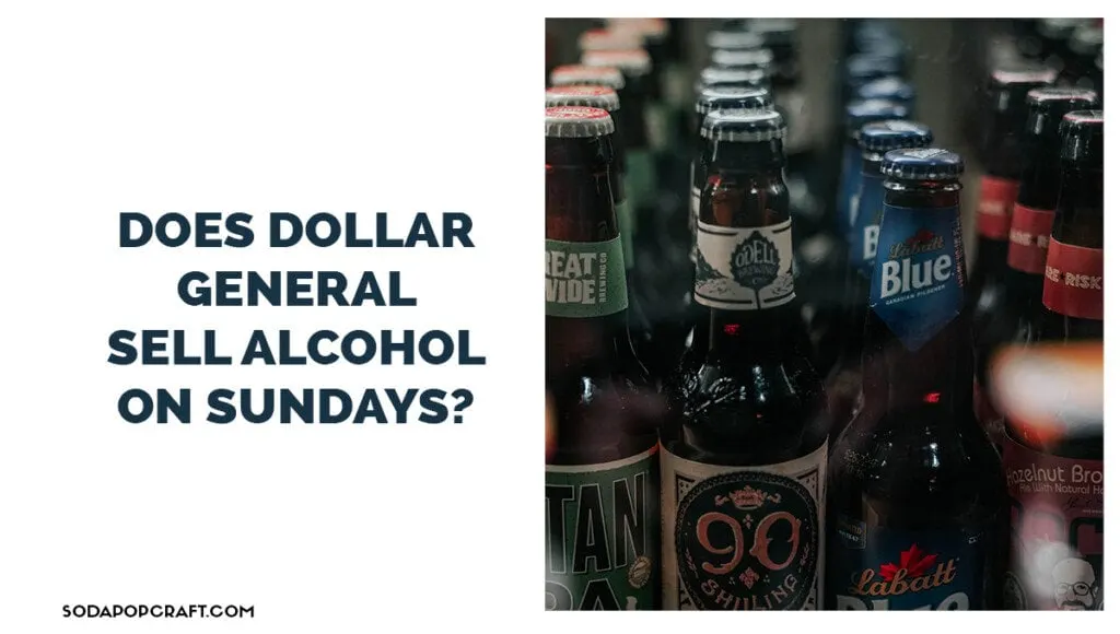 Does Dollar General Sell Alcohol on Sundays