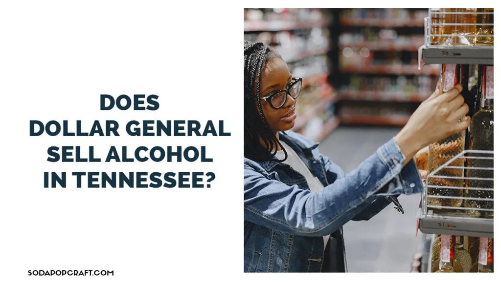 Does Dollar General sell alcohol in Tennessee