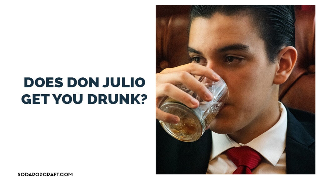 Does Don Julio get you drunk