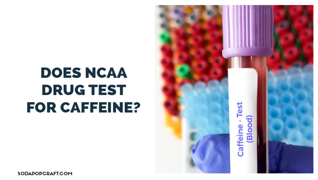 Does NCAA drug test for caffeine