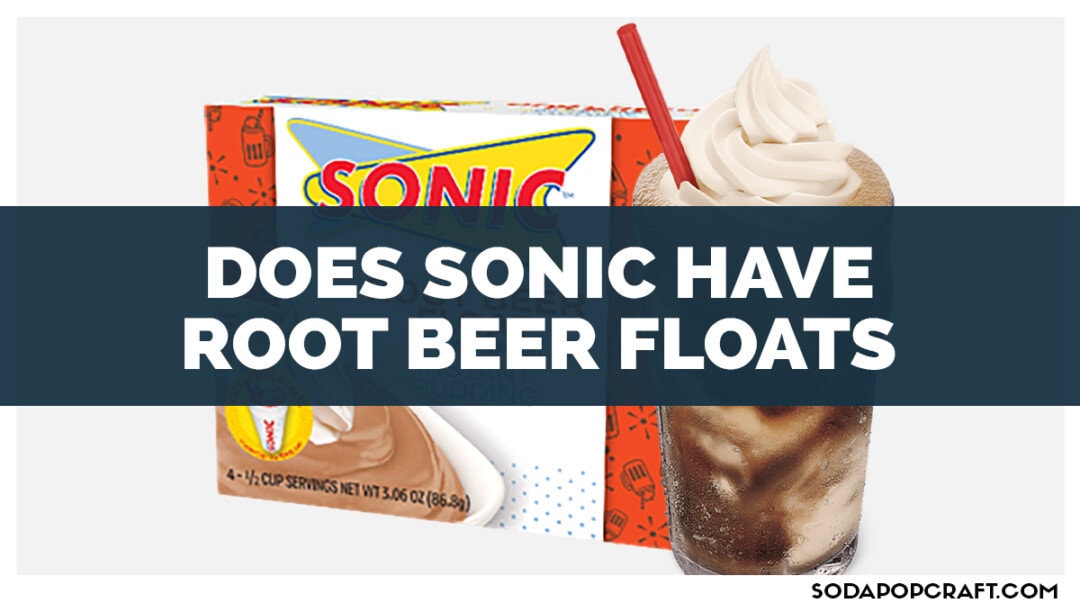 Does Sonic Have Root Beer Floats?