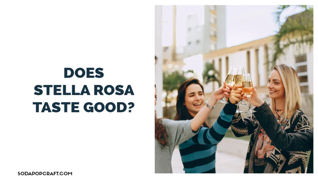 Does Stella Rosa taste good
