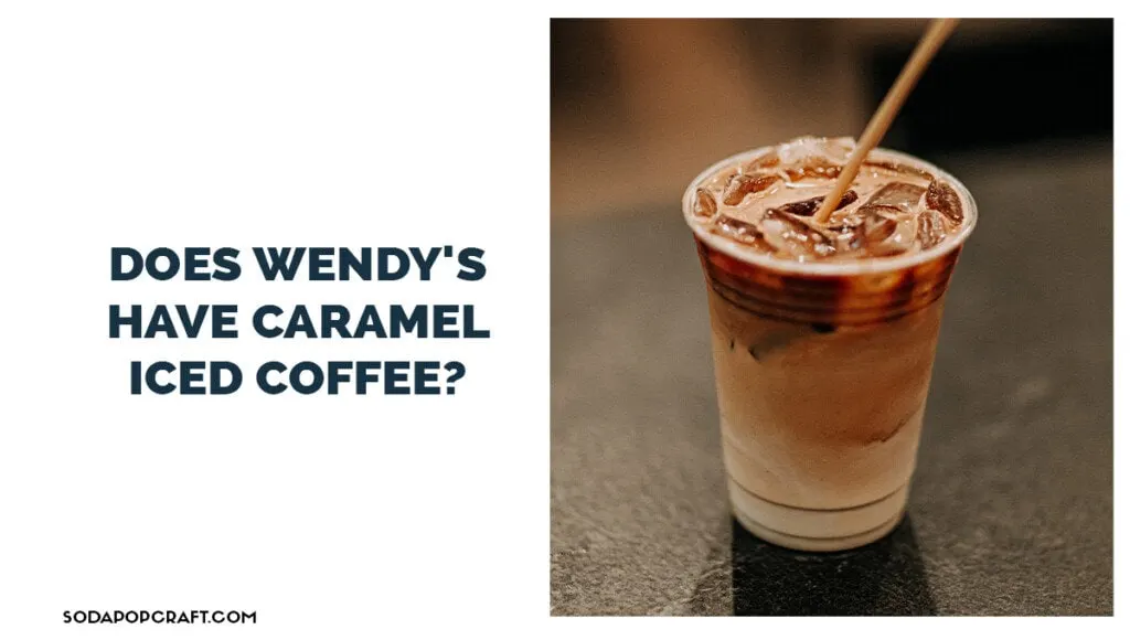 Does Wendy's have caramel iced coffee