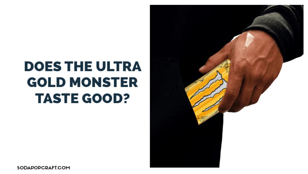 Does the Ultra Gold Monster Taste Good